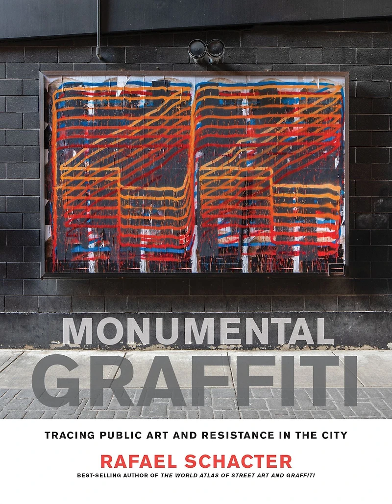 Monumental Graffiti: Tracing Public Art and Resistance the City