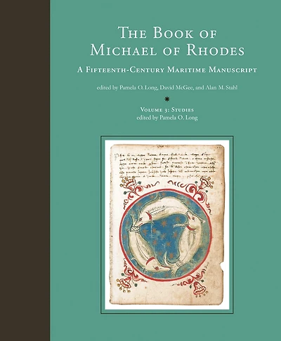 The Book of Michael of Rhodes, Volume 3 - Studies: A Fifteenth-Century Maritime Manuscript