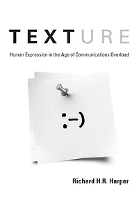 Texture: Human Expression in the Age of Communications Overload