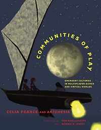 Communities of Play: Emergent Cultures Multiplayer Games and Virtual Worlds