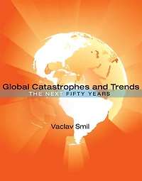 Global Catastrophes and Trends: The Next Fifty Years