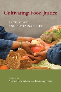 Cultivating Food Justice: Race, Class, and Sustainability