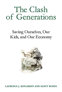 The Clash of Generations: Saving Ourselves, Our Kids, and Our Economy