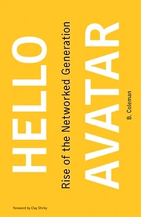 Hello Avatar: Rise of the Networked Generation