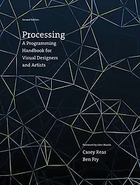 Processing, second edition: A Programming Handbook for Visual Designers and Artists