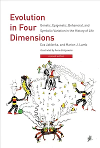 Evolution Four Dimensions, revised edition: Genetic, Epigenetic, Behavioral, and Symbolic Variation the History of Life