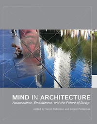 Mind Architecture: Neuroscience, Embodiment, and the Future of Design