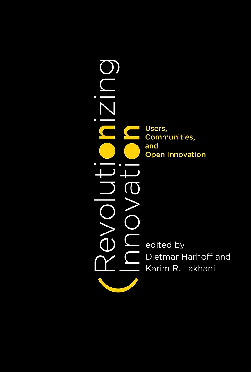 Revolutionizing Innovation: Users, Communities, and Open Innovation