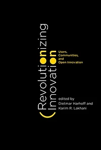 Revolutionizing Innovation: Users, Communities, and Open Innovation