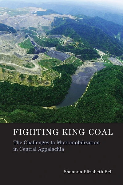 Fighting King Coal: The Challenges to Micromobilization Central Appalachia