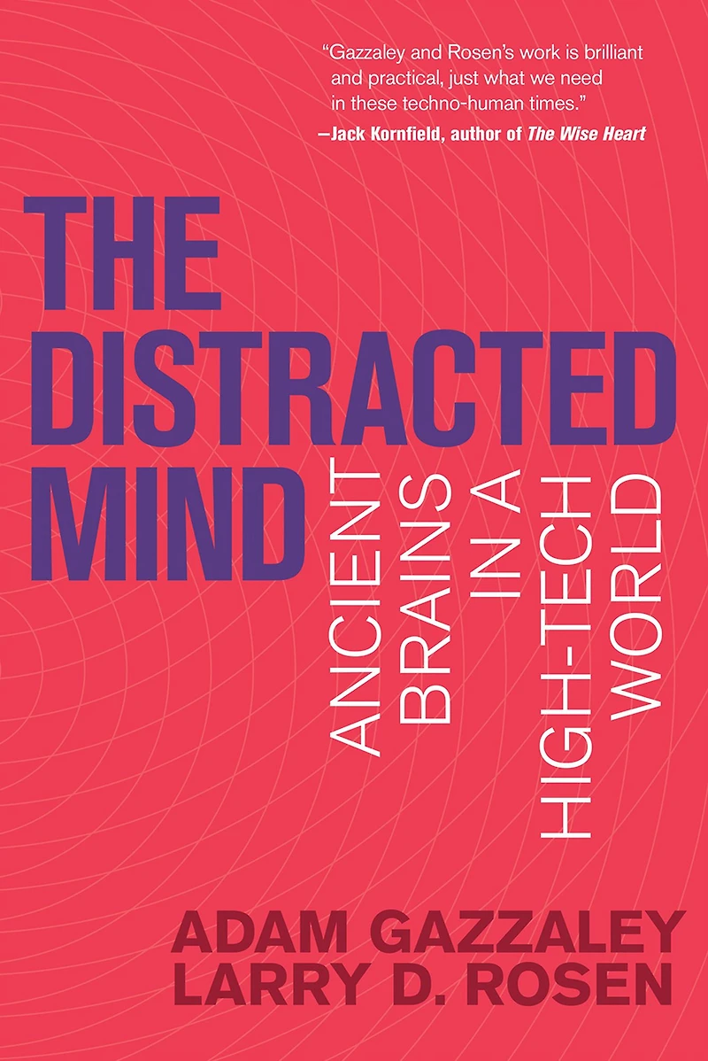 The Distracted Mind: Ancient Brains a High-Tech World