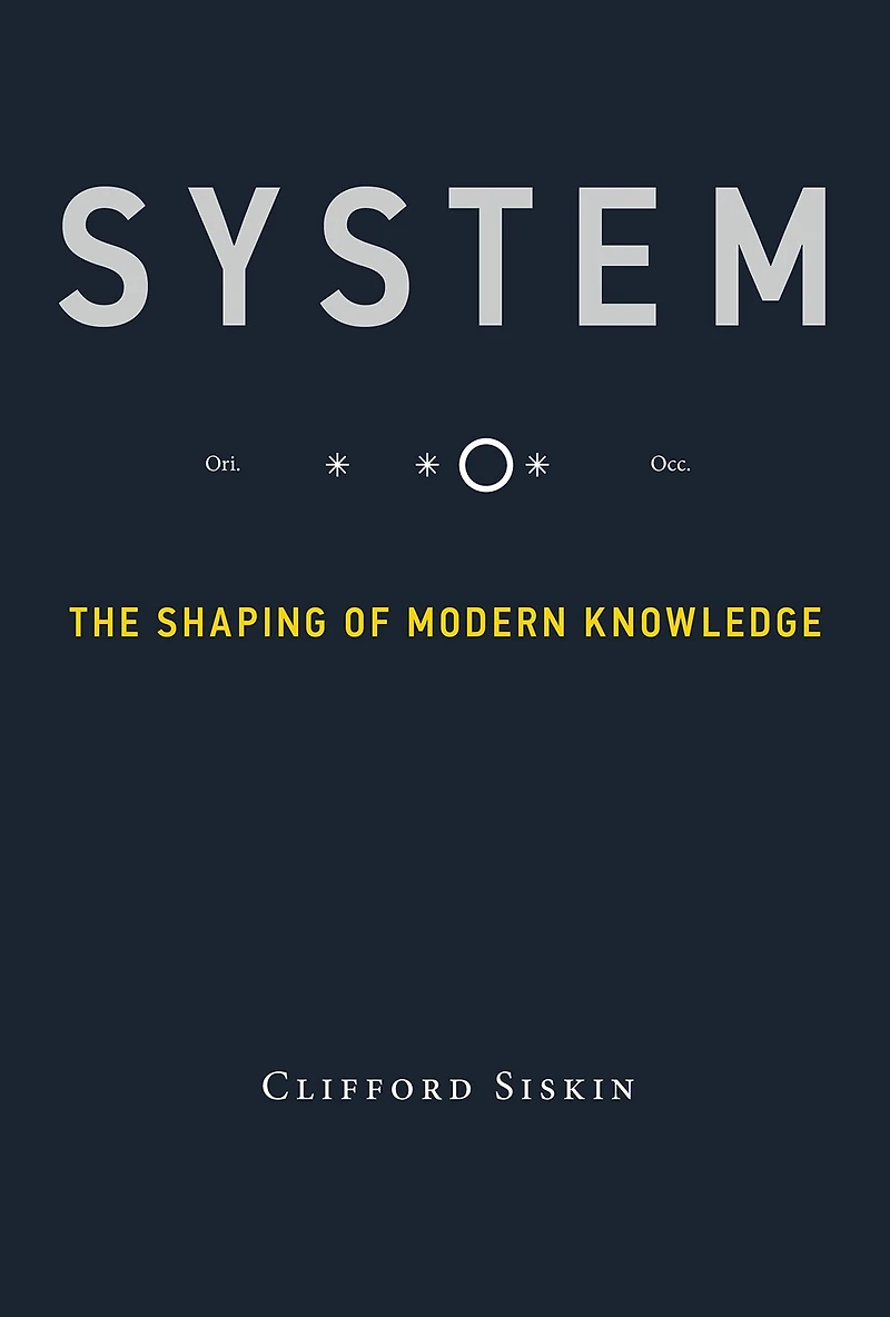 System: The Shaping of Modern Knowledge (Infrastructures)