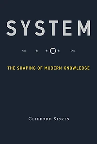 System: The Shaping of Modern Knowledge (Infrastructures)