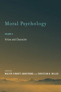 Moral Psychology, Volume 5: Virtue and Character