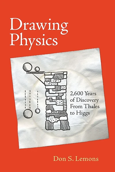 Drawing Physics: 2,600 Years of Discovery From Thales to Higgs