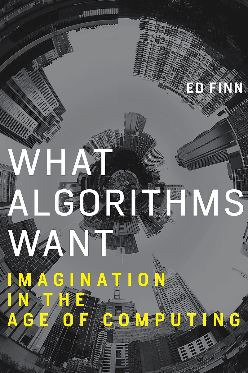 What Algorithms Want: Imagination the Age of Computing