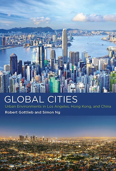 Global Cities: Urban Environments Los Angeles, Hong Kong, and China