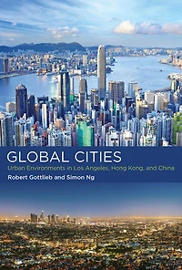 Global Cities: Urban Environments Los Angeles, Hong Kong, and China