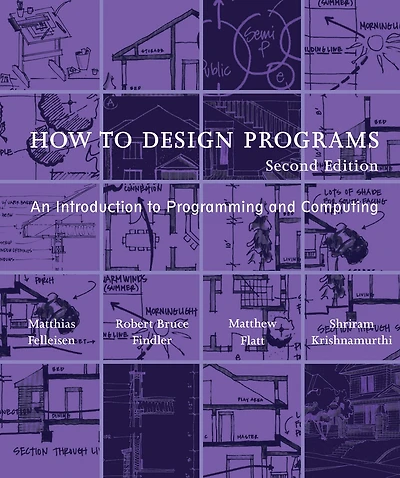 How to Design Programs, second edition: An Introduction Programming and Computing