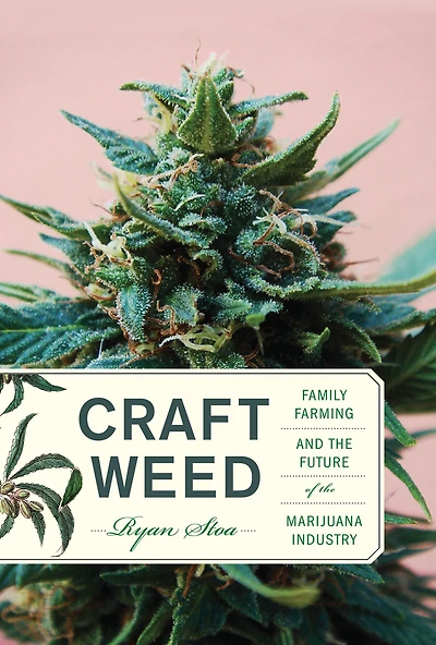 Craft Weed: Family Farming and the Future of Marijuana Industry