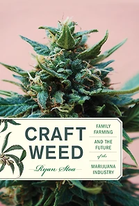 Craft Weed: Family Farming and the Future of Marijuana Industry