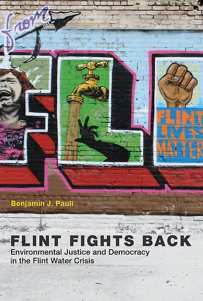 Flint Fights Back: Environmental Justice and Democracy the Water Crisis