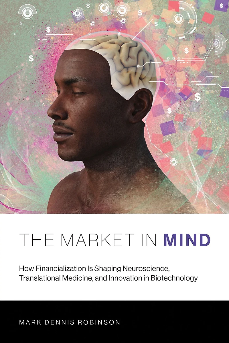 The Market Mind: How Financialization Is Shaping Neuroscience, Translational Medicine, and Innovation Biotechnology