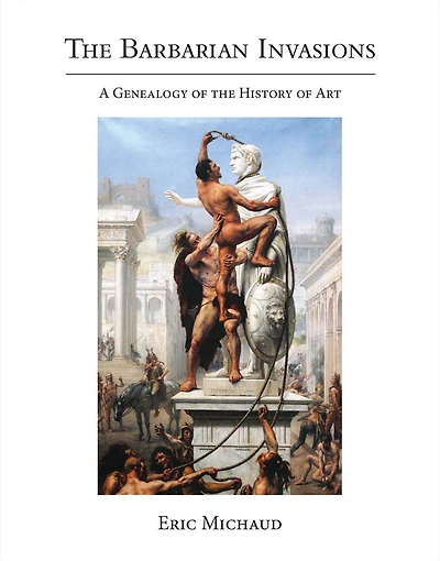 the Barbarian Invasions: A Genealogy of History Art