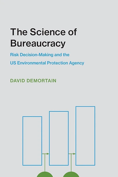 the Science of Bureaucracy: Risk Decision-Making and US Environmental Protection Agency