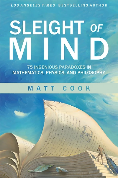 Sleight of Mind: 75 Ingenious Paradoxes Mathematics, Physics, and Philosophy