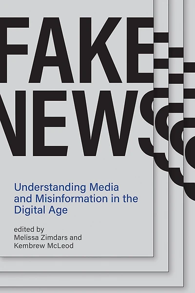 Fake News: Understanding Media and Misinformation the Digital Age