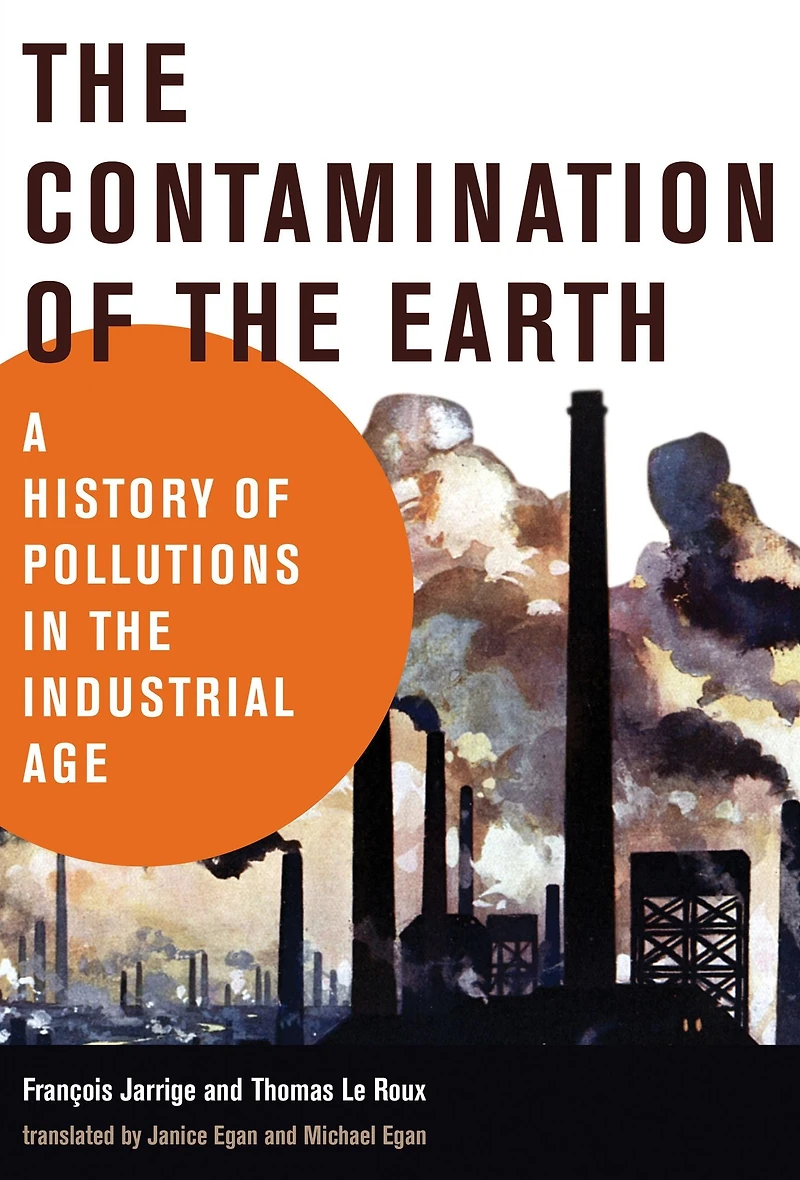 the Contamination of Earth: A History Pollutions Industrial Age