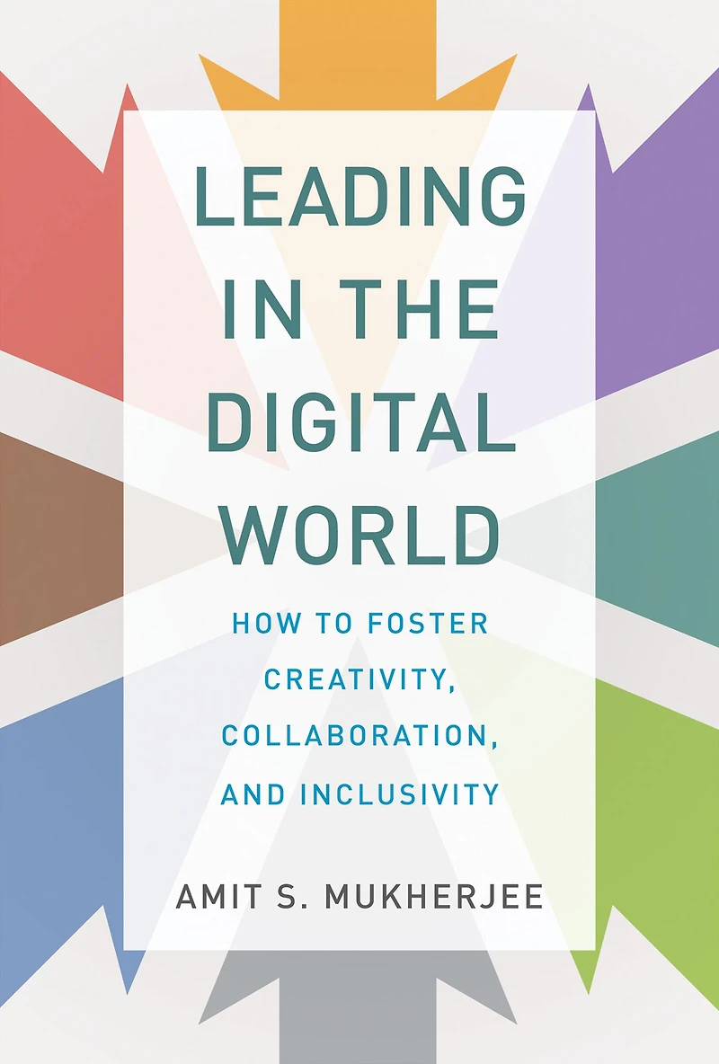 Leading the Digital World: How to Foster Creativity, Collaboration, and Inclusivity