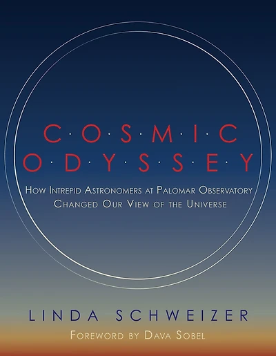 Cosmic Odyssey: How Intrepid Astronomers at Palomar Observatory Changed our View of the Universe