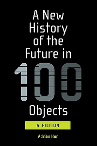 A New History of the Future 100 Objects: Fiction