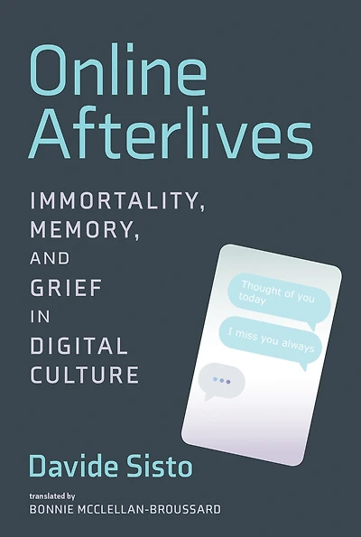 Online Afterlives: Immortality, Memory, and Grief Digital Culture