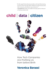 Child Data Citizen: How Tech Companies Are Profiling Us from Before Birth