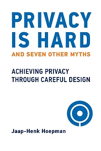 Privacy Is Hard and Seven Other Myths: Achieving through Careful Design