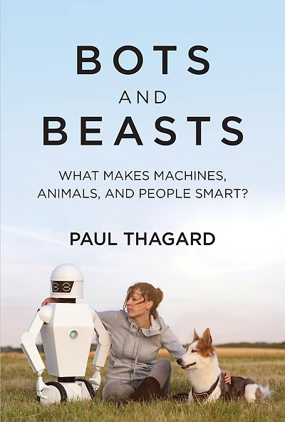 Bots and Beasts: What Makes Machines, Animals, People Smart?