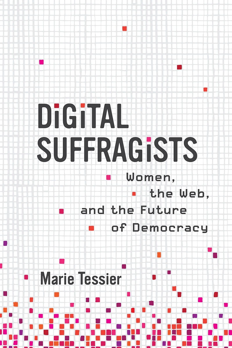 Digital Suffragists: Women, the Web, and Future of Democracy