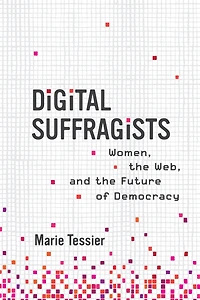 Digital Suffragists: Women, the Web, and Future of Democracy