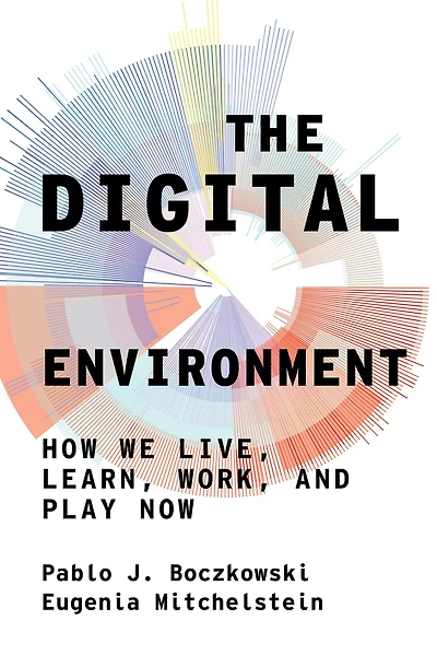 The Digital Environment: How We Live, Learn, Work, and Play Now