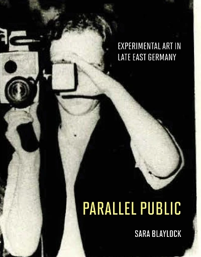 Parallel Public: Experimental Art Late East Germany