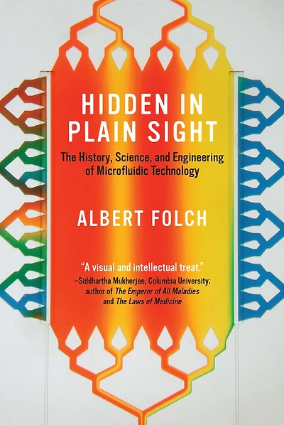 Hidden Plain Sight: The History, Science, and Engineering of Microfluidic Technology
