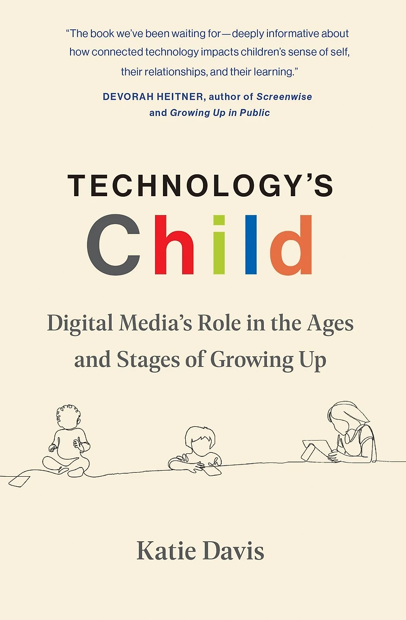 Technology's Child: Digital Media's Role the Ages and Stages of Growing Up