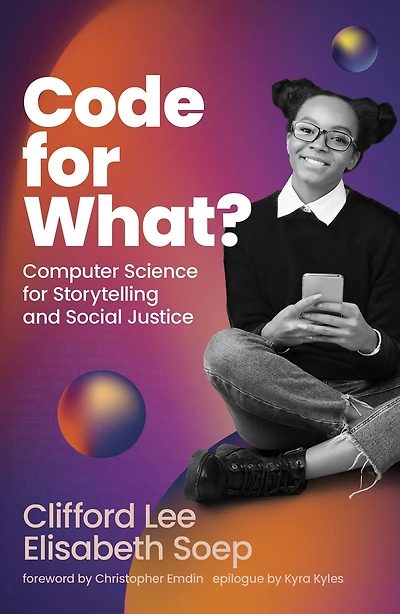 Code for What?: Computer Science Storytelling and Social Justice