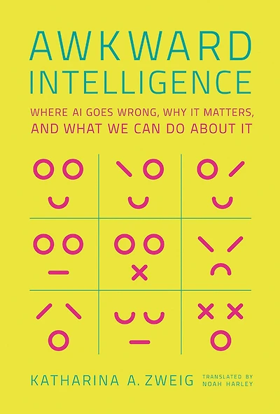 Awkward Intelligence: Where AI Goes Wrong, Why It Matters, and What We Can Do about
