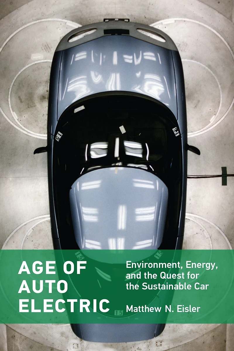 Age of Auto Electric: Environment, Energy, and the Quest for Sustainable Car