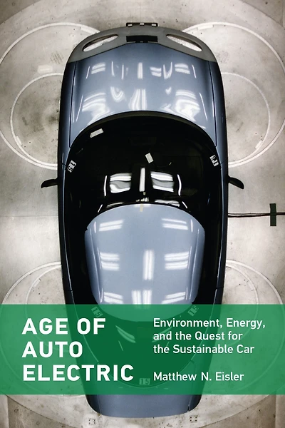Age of Auto Electric: Environment, Energy, and the Quest for Sustainable Car