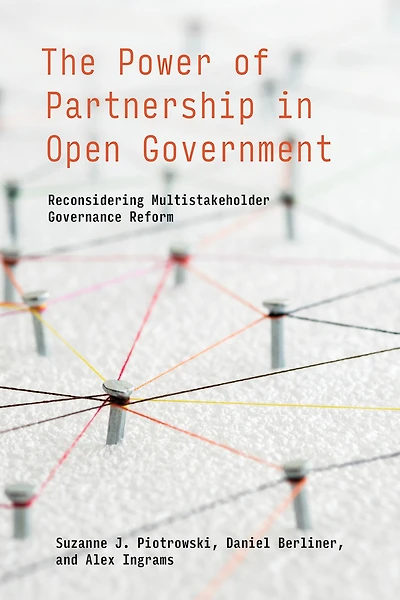 The Power of Partnership Open Government: Reconsidering Multistakeholder Governance Reform